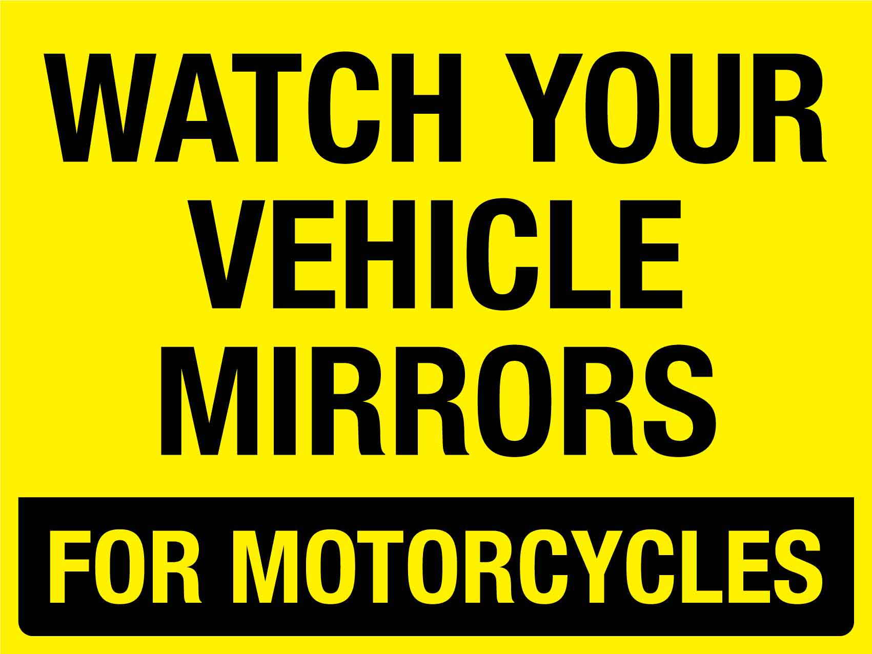 Watch Your Vehicle Mirrors For Motorcycles Sign - New Signs
