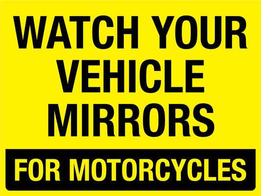 Watch Your Vehicle Mirrors For Motorcycles Sign - New Signs