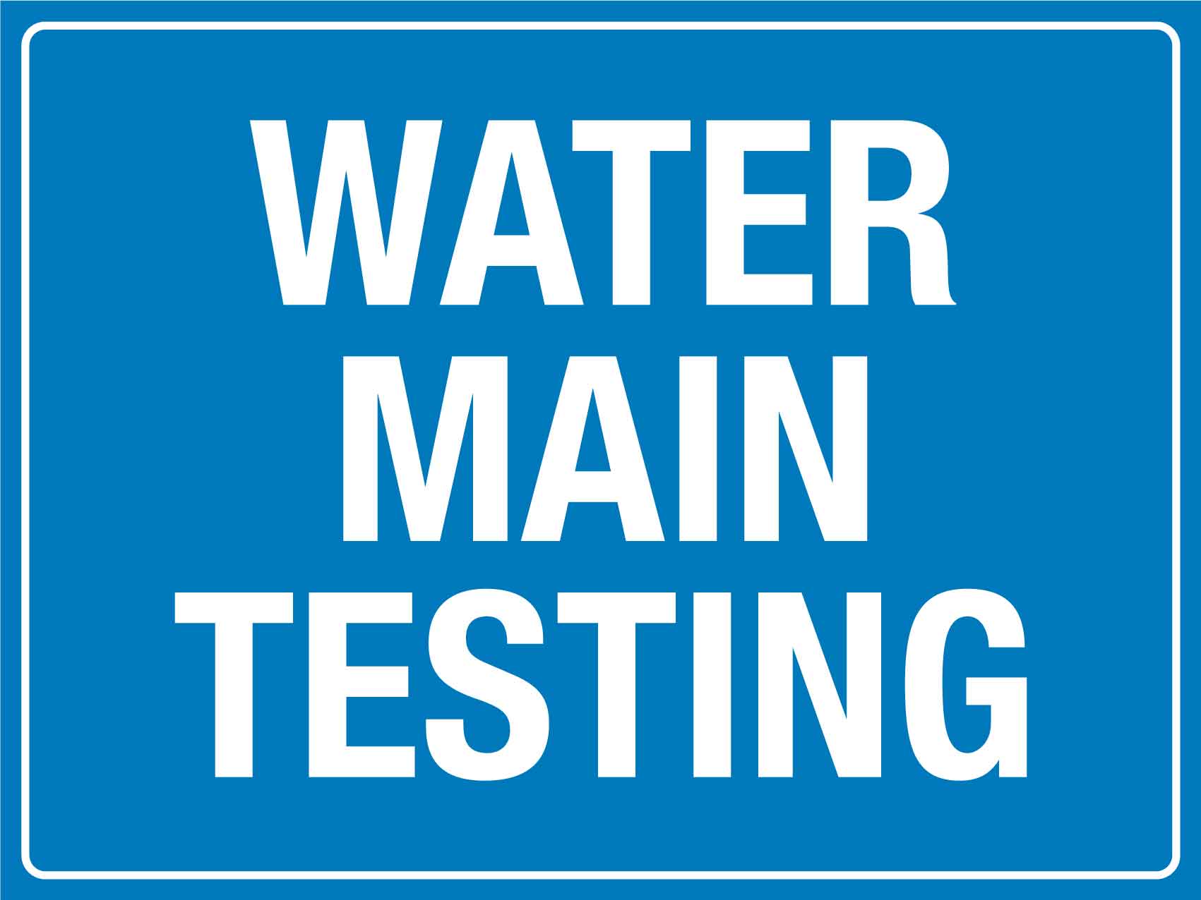 Water Main Testing Sign - New Signs