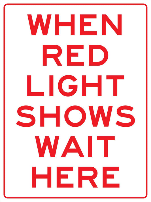 When Red Light Shows Wait Here Sign - New Signs