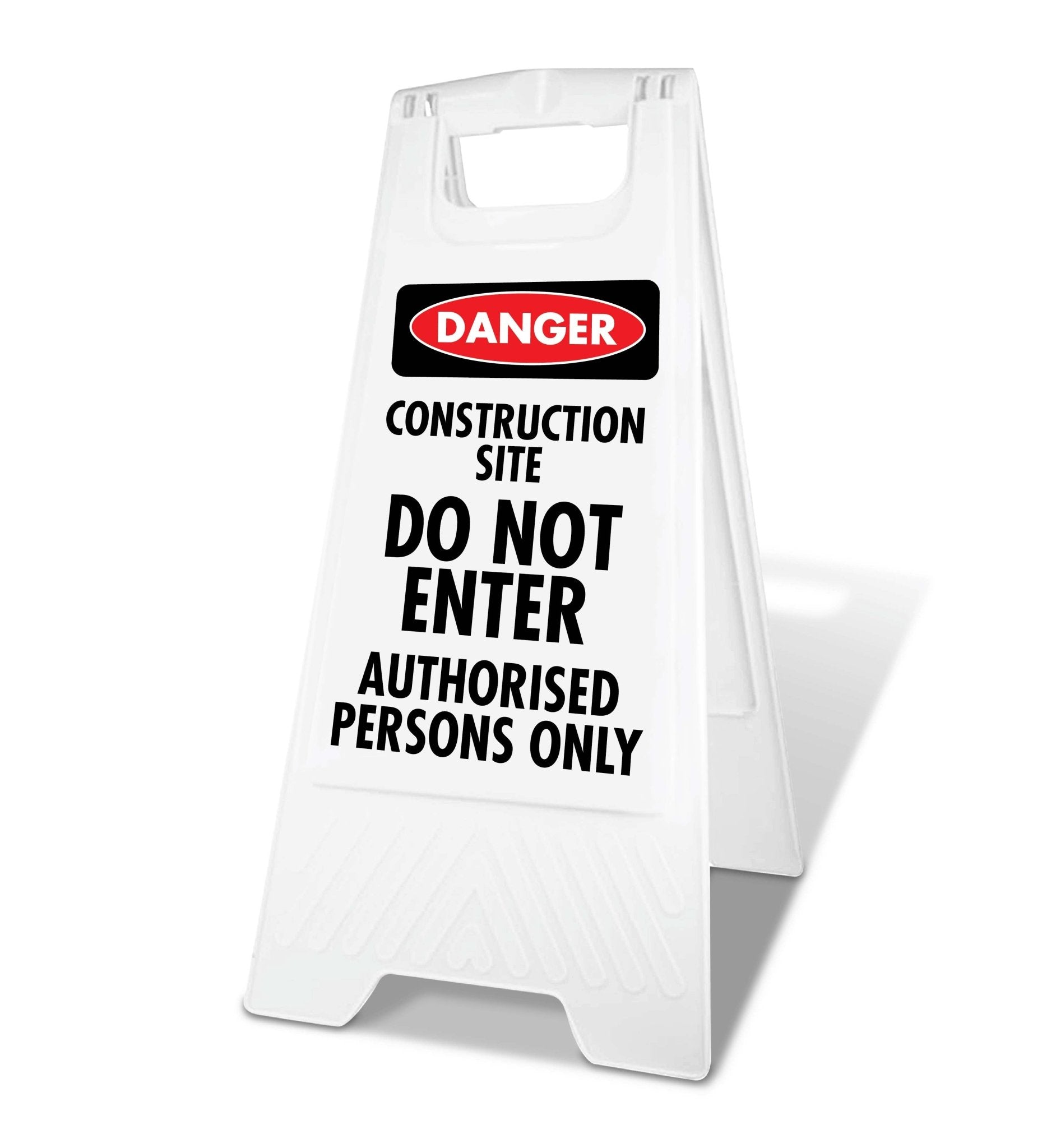 White A - Frame - Danger Construction Site Do Not Enter Authorised Persons Only - New Signs