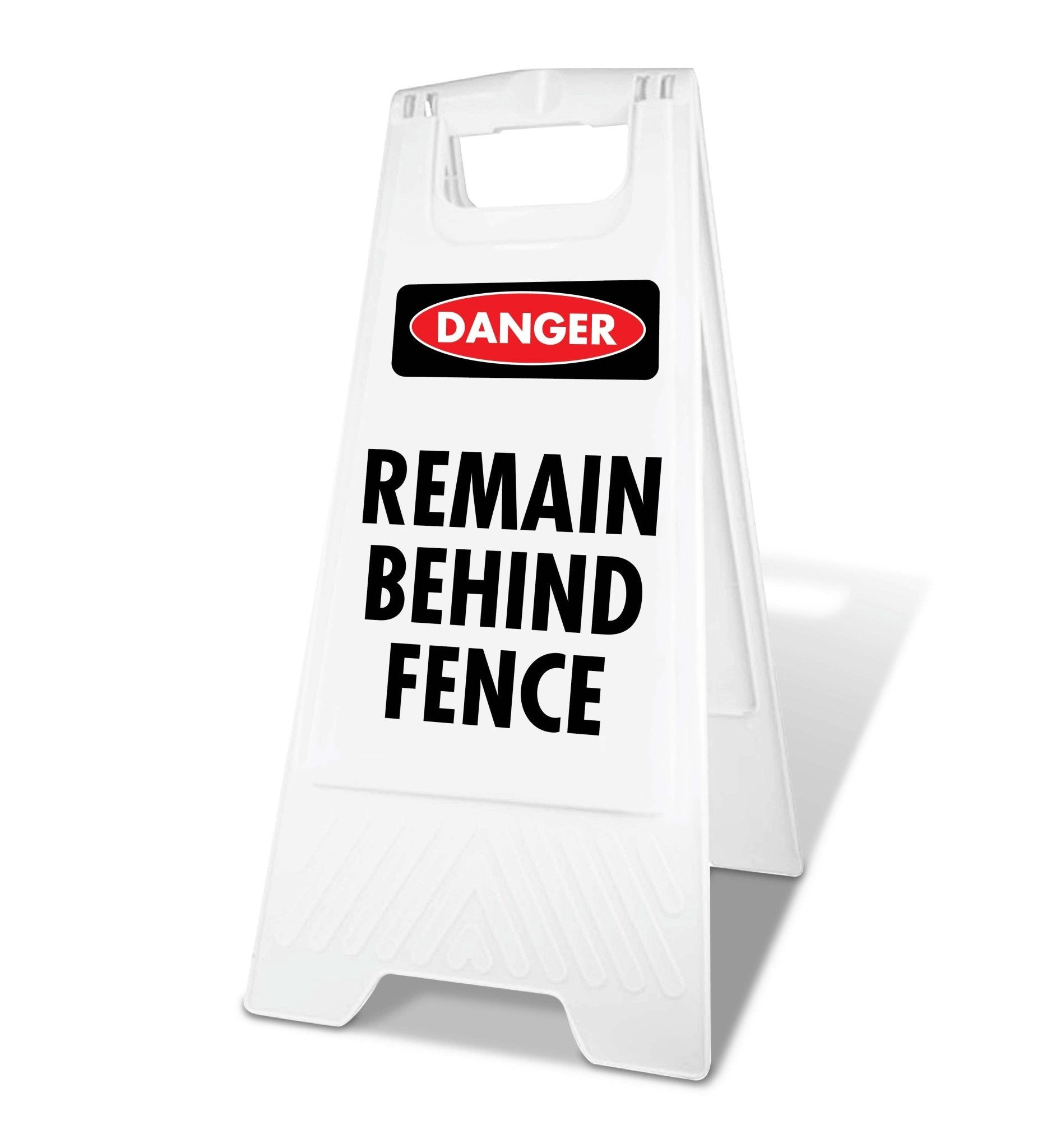 White A - Frame - Danger Remain Behind Fence - New Signs