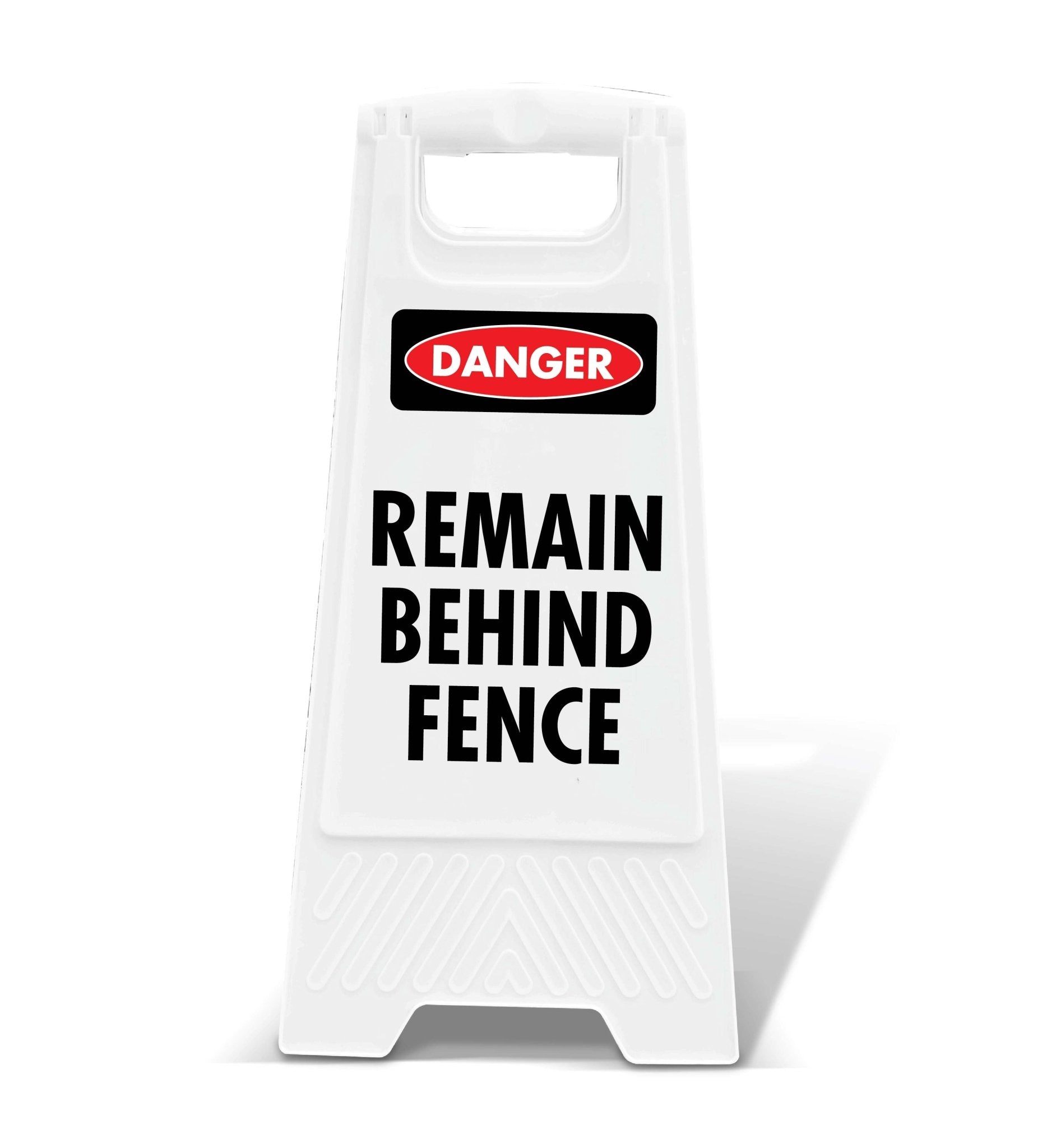 White A - Frame - Danger Remain Behind Fence - New Signs