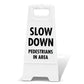 White A - Frame - Slow Down Pedestrians In Area - New Signs