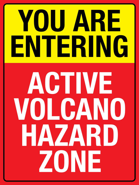 You Are Entering Active Volcano Hazard Zone Sign - New Signs