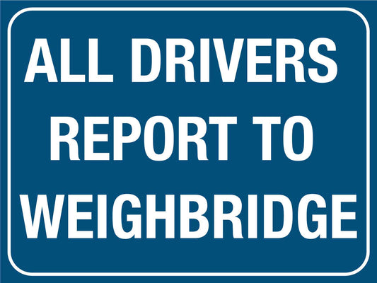 All Drivers Report to Weighbridge Sign