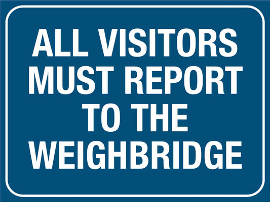 All Visitors Must Report To The Weighbridge Sign