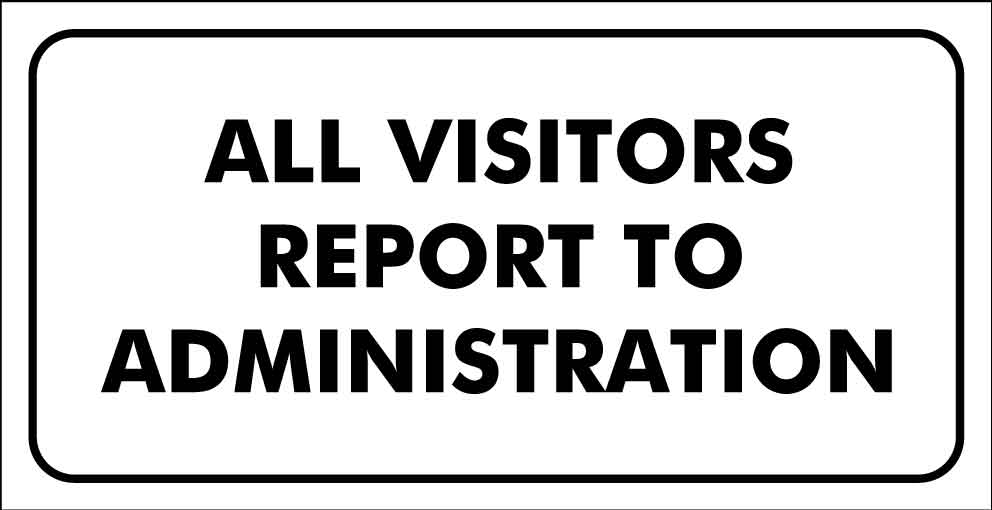 All Visitors Report to Administration Sign