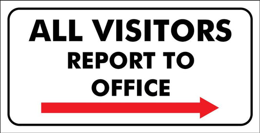 All Visitors Report to Office (Right Arrow) Sign
