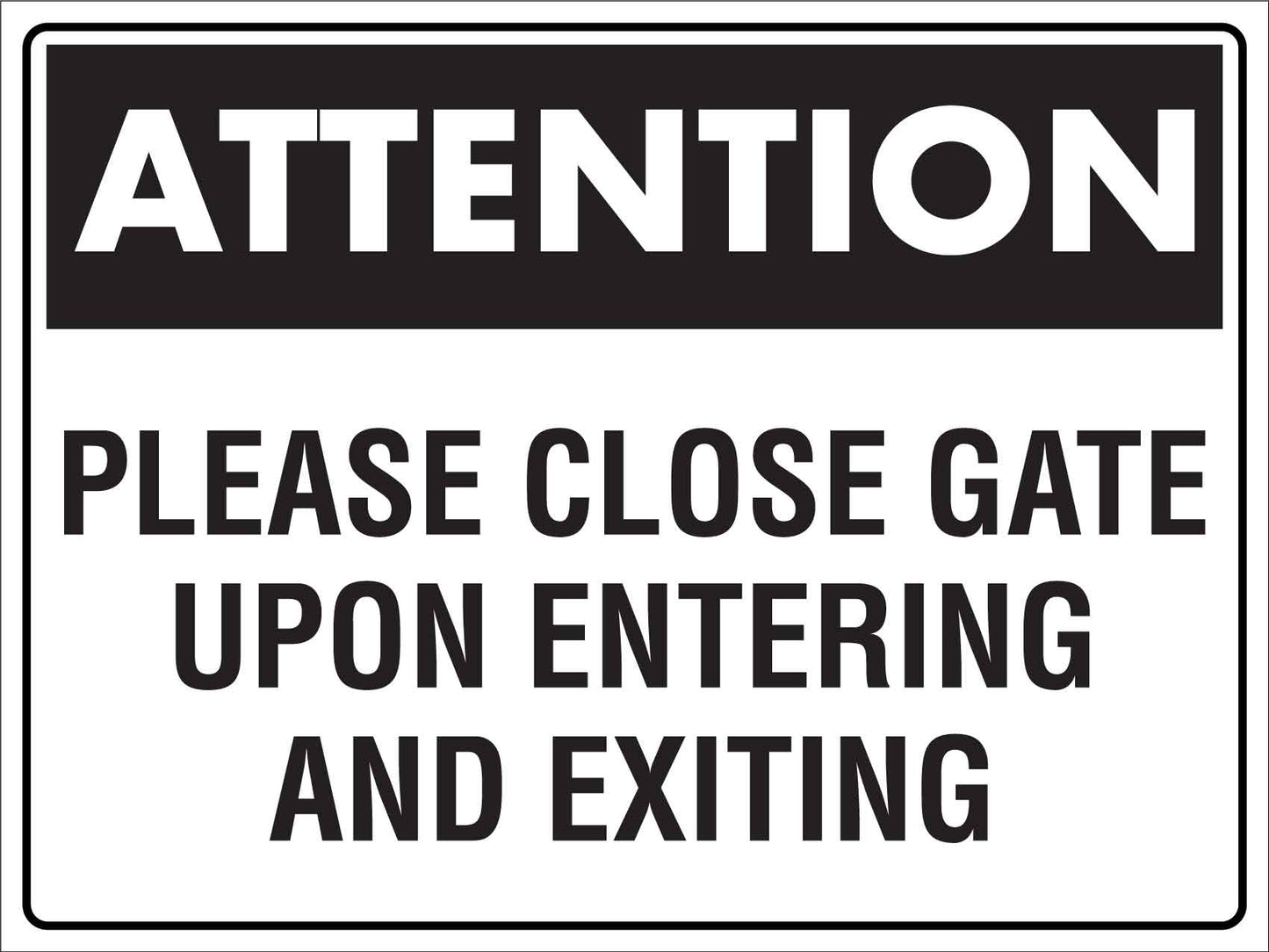 Attention Please Close Gate Upon Entering and Exiting Sign