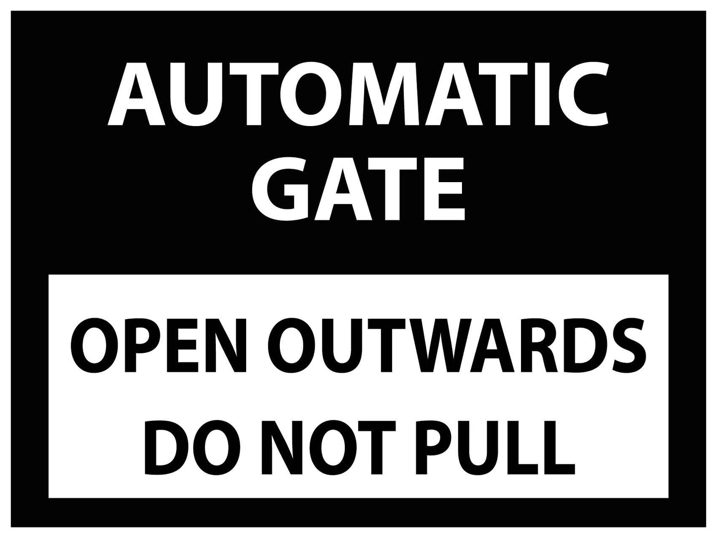 Automatic Gate Open Outwards Do Not Pull Black Sign