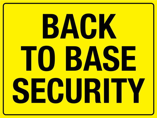 Back To Base Security Sign