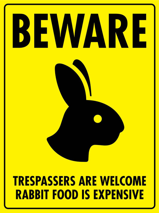 Beware Trespassers Are Welcome Rabbit Food Is Expensive Sign
