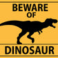 Beware of Dinosaur Sign
