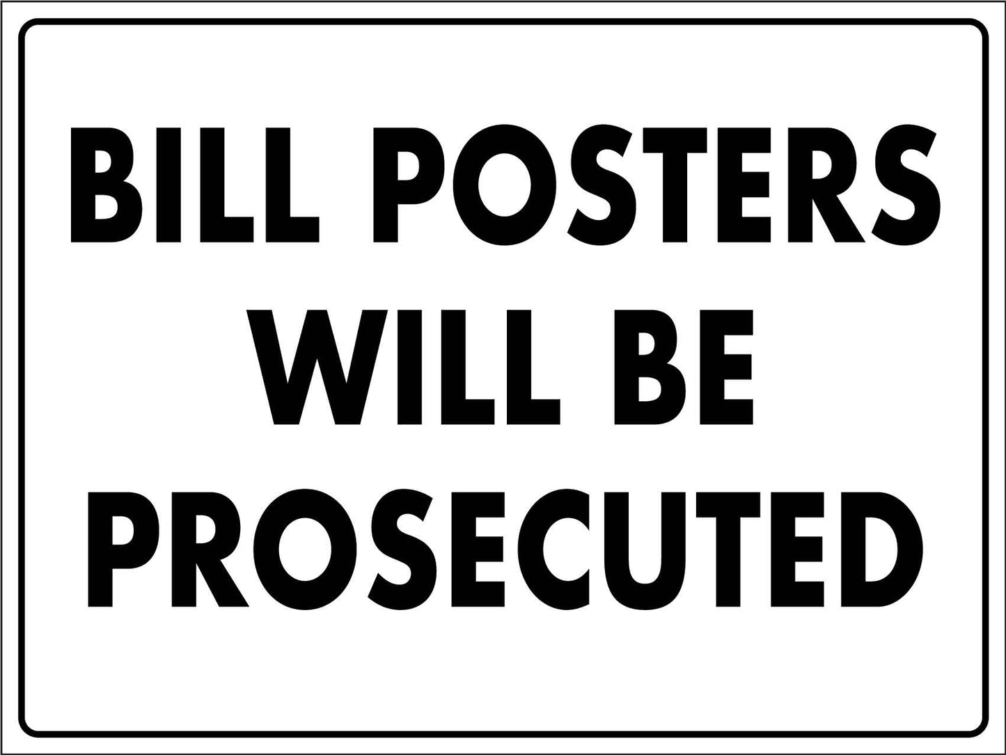 Bill Posters Will Be Prosecuted Sign