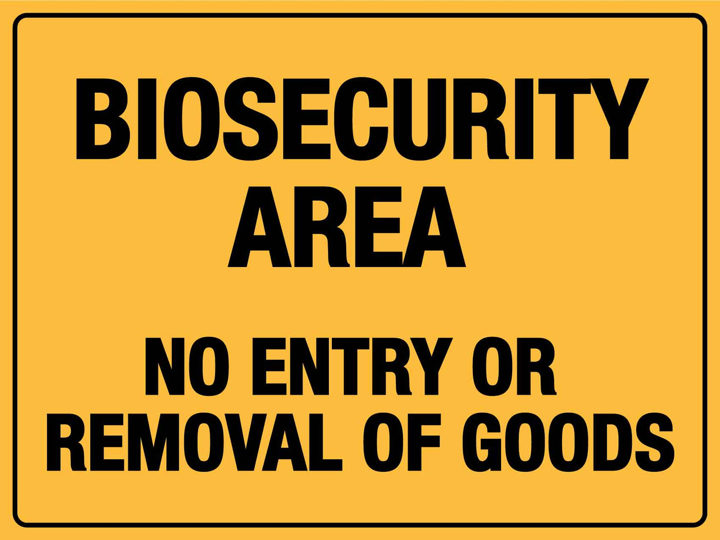 Biosecurity Area No Entry Or Removal Of Goods Sign