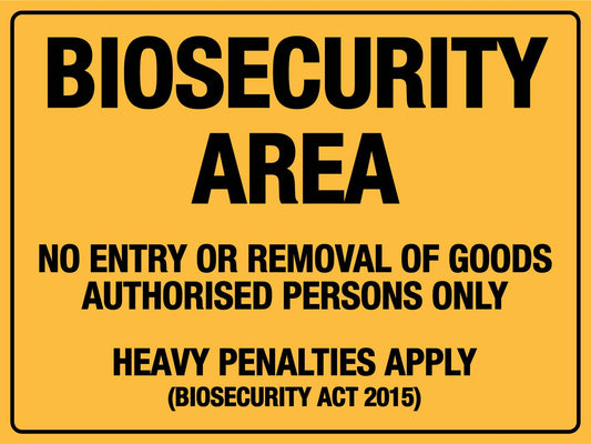 Biosecurity Area No Entry or Removal of Goods Authorised Persons Only Sign