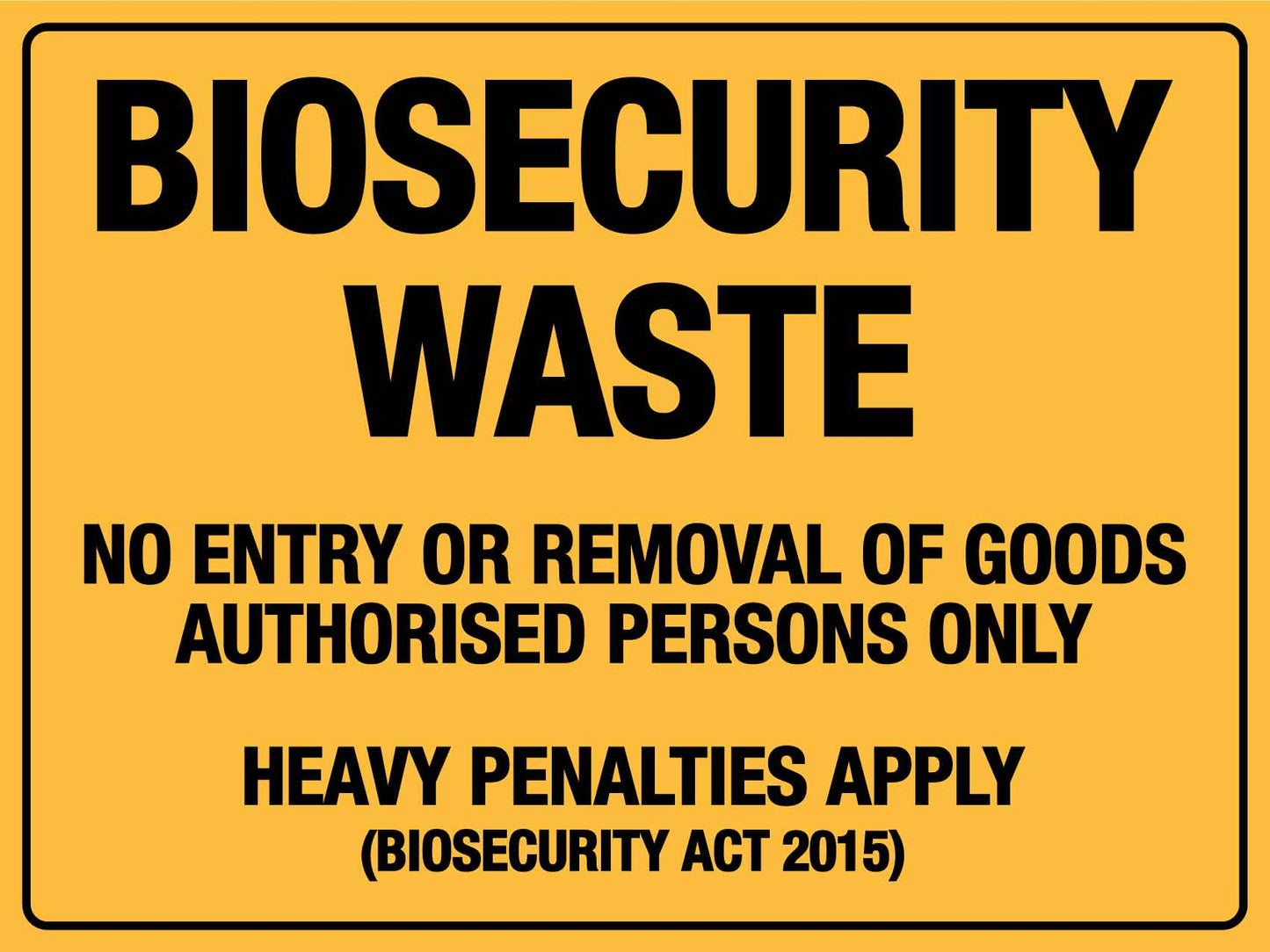 Biosecurity Waste No Entry or Removal of Goods Authorised Persons Only Sign