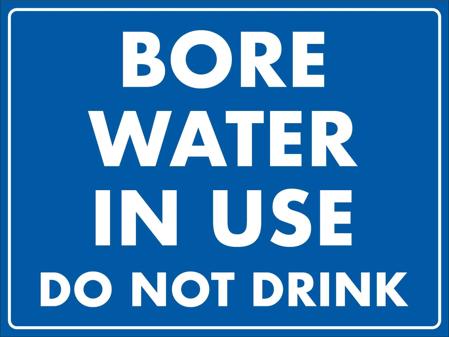 Bore Water In Use Do Not Drink - Blue Sign