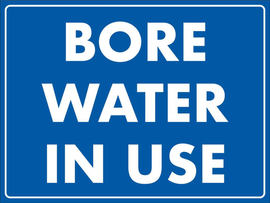 Bore Water In Use - Blue Sign