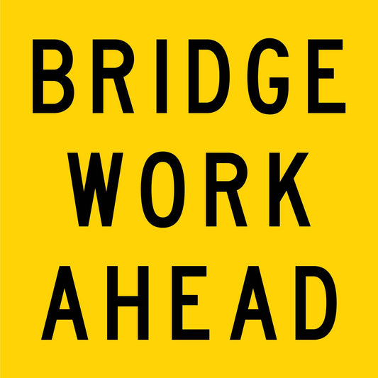 Bridge Work Ahead Multi Message Traffic Sign