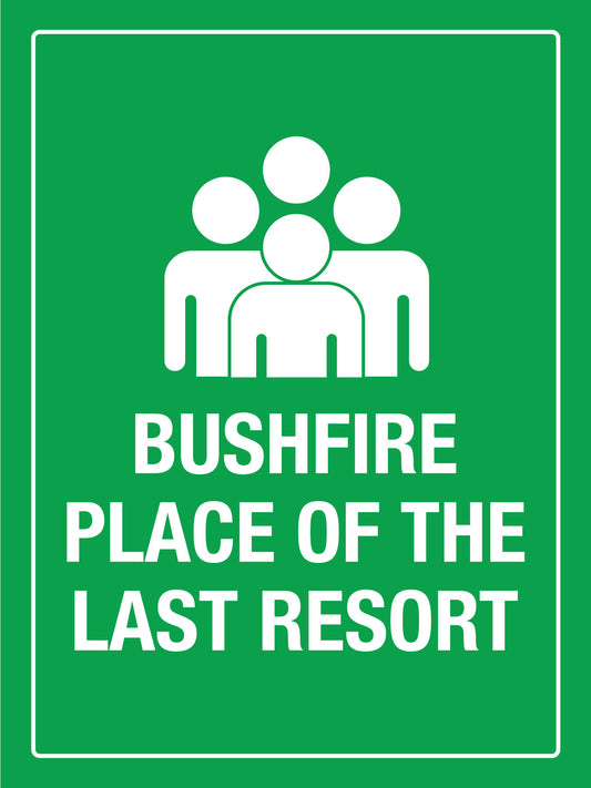 Bushfire Place Of The Last Resort Sign