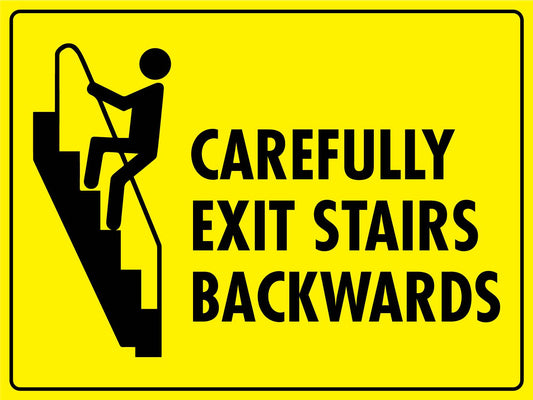 Carefully Exit Stairs Backwards Sign