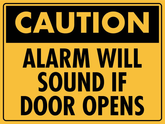 Caution Alarm Will Sound if Door Opens Sign