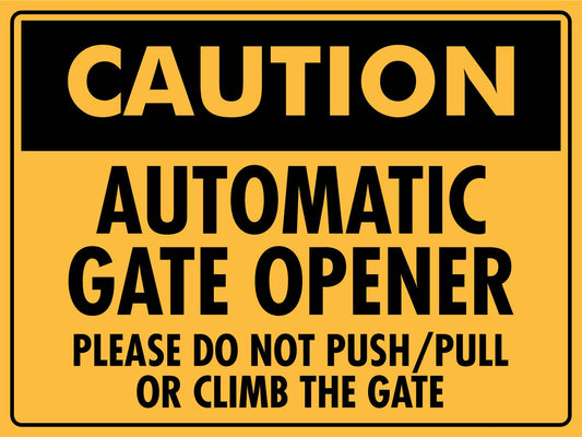 Caution Automatic Gate Opener Please Do Not Push Pull Sign