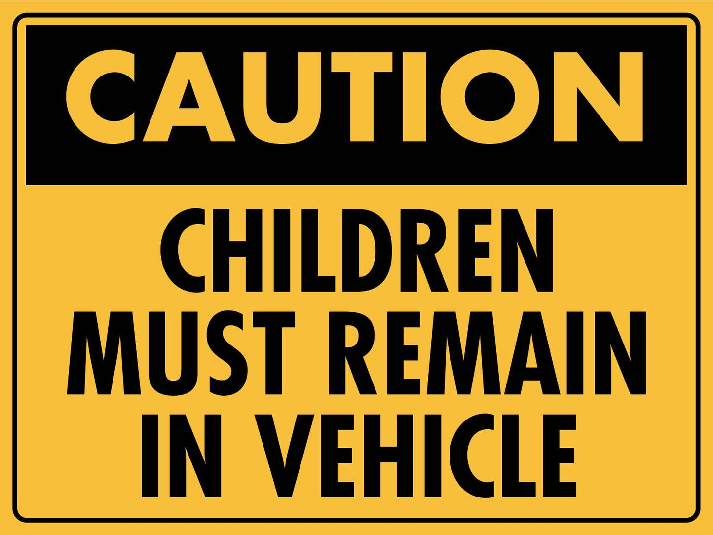 Caution Children Must Remain in Vehicle Sign