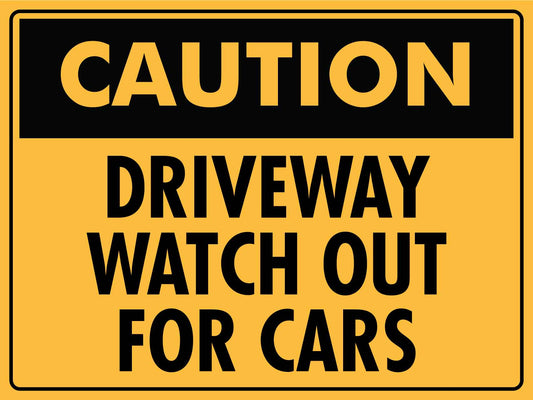 Caution Driveway Watch Out For Cars Sign