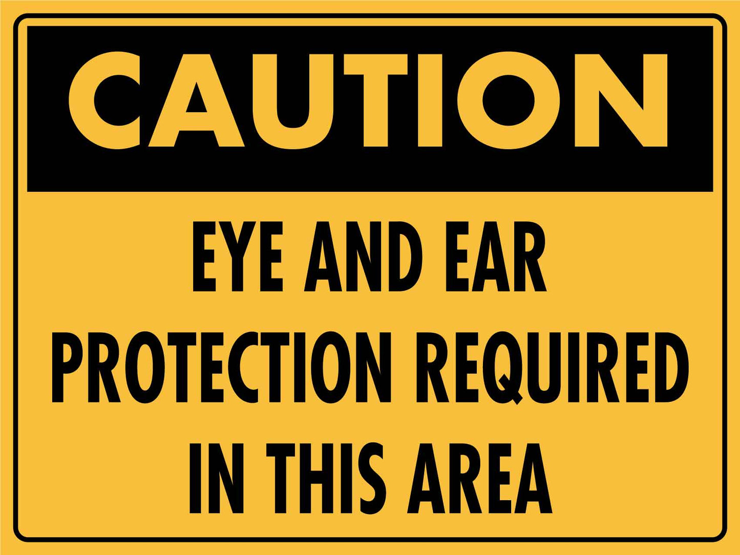 Caution Eye and Ear Protection Required in this Area Sign