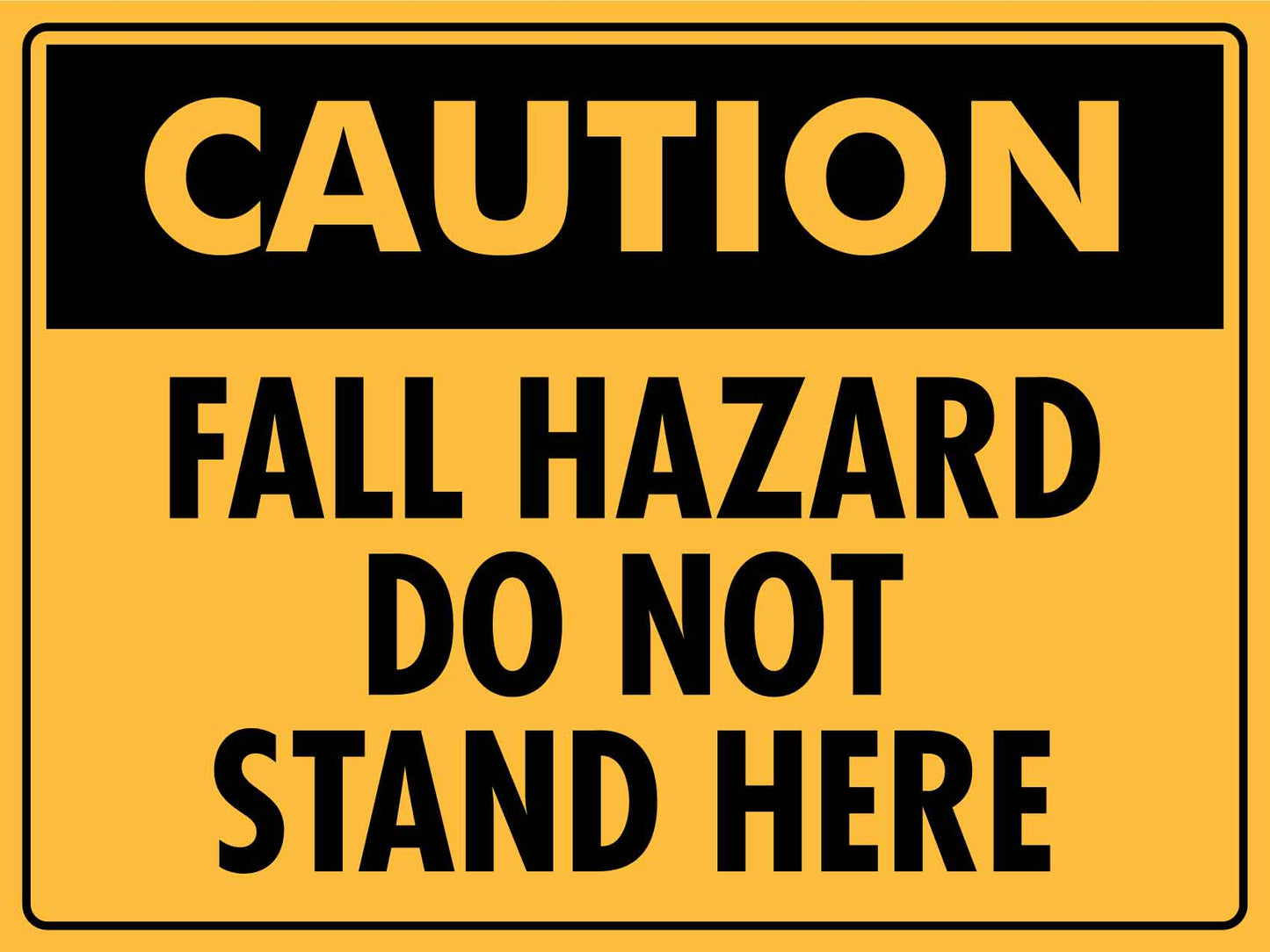 Caution Fall Hazard Do Not Stand Here Sign