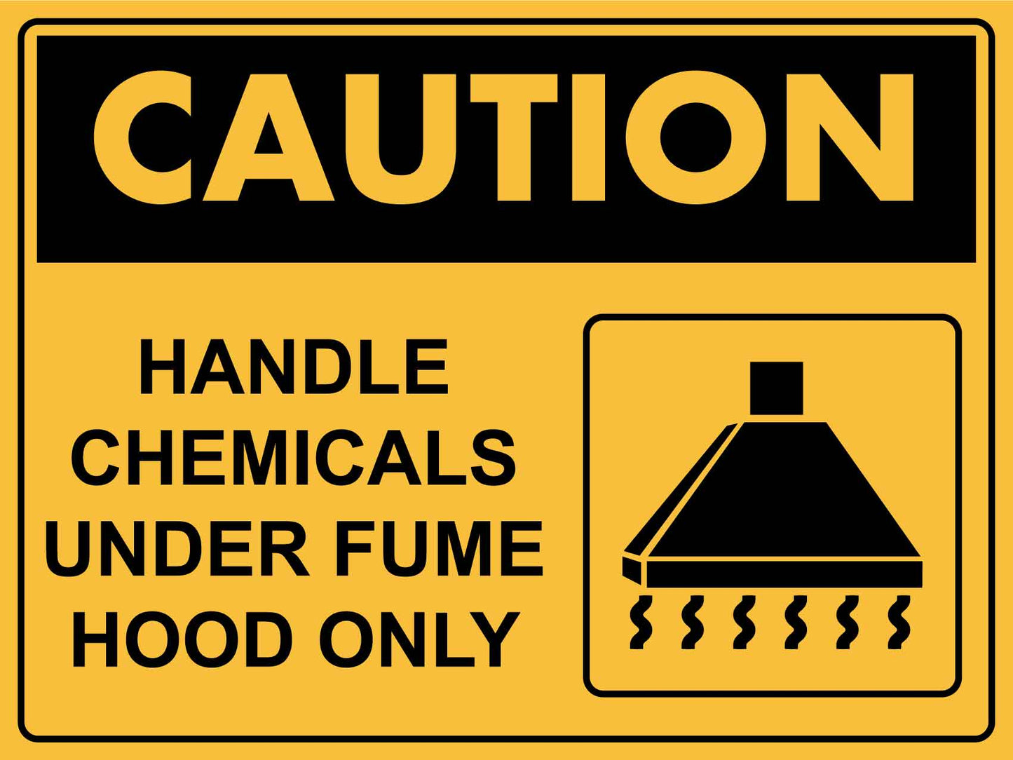 Caution Handle Chemicals Under Fume Hood Only Sign
