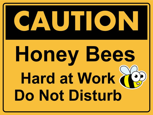 Caution Honey Bees Hard At Work Do Not Disturb Sign