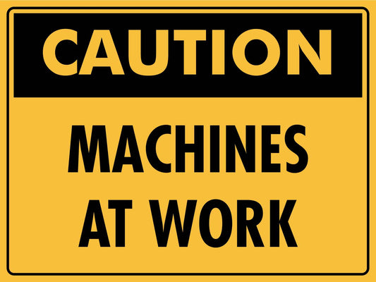 Caution Machines At Work Sign