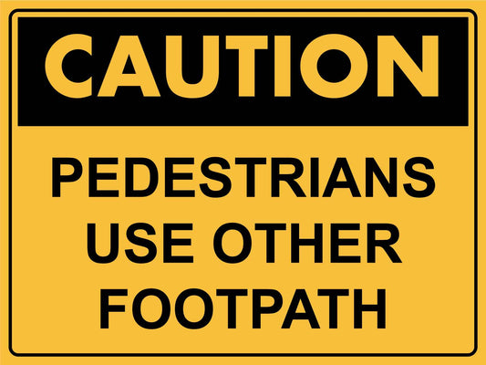 Caution Pedestrians Use Other Footpath Sign