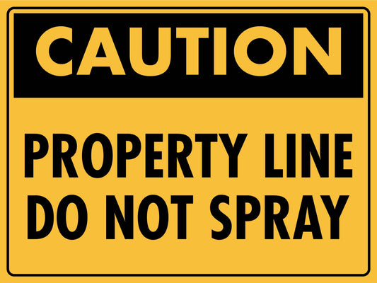 Caution Property Line Do Not Spray Sign