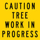 Caution Tree Work In Progress Multi Message Traffic Sign