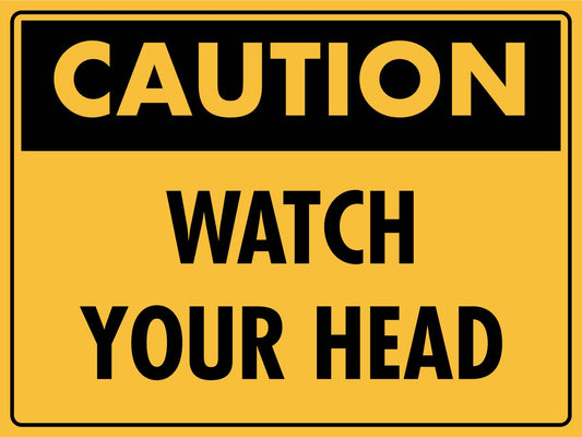 Caution Watch Your Head Sign