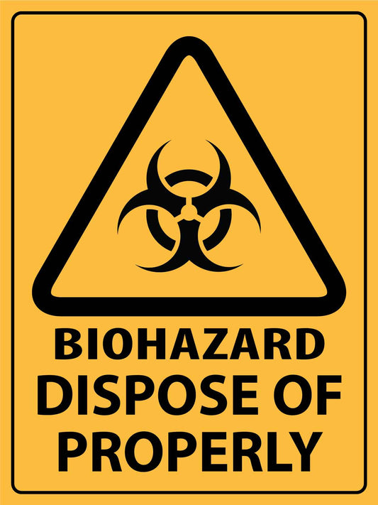 Caution Biohazard Dispose of Properly Sign