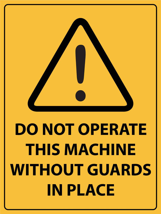 Caution Do Not Operate This Machine Without Guards In Place Sign