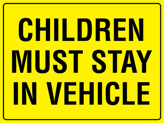 Children Must Stay In Vehicle Sign