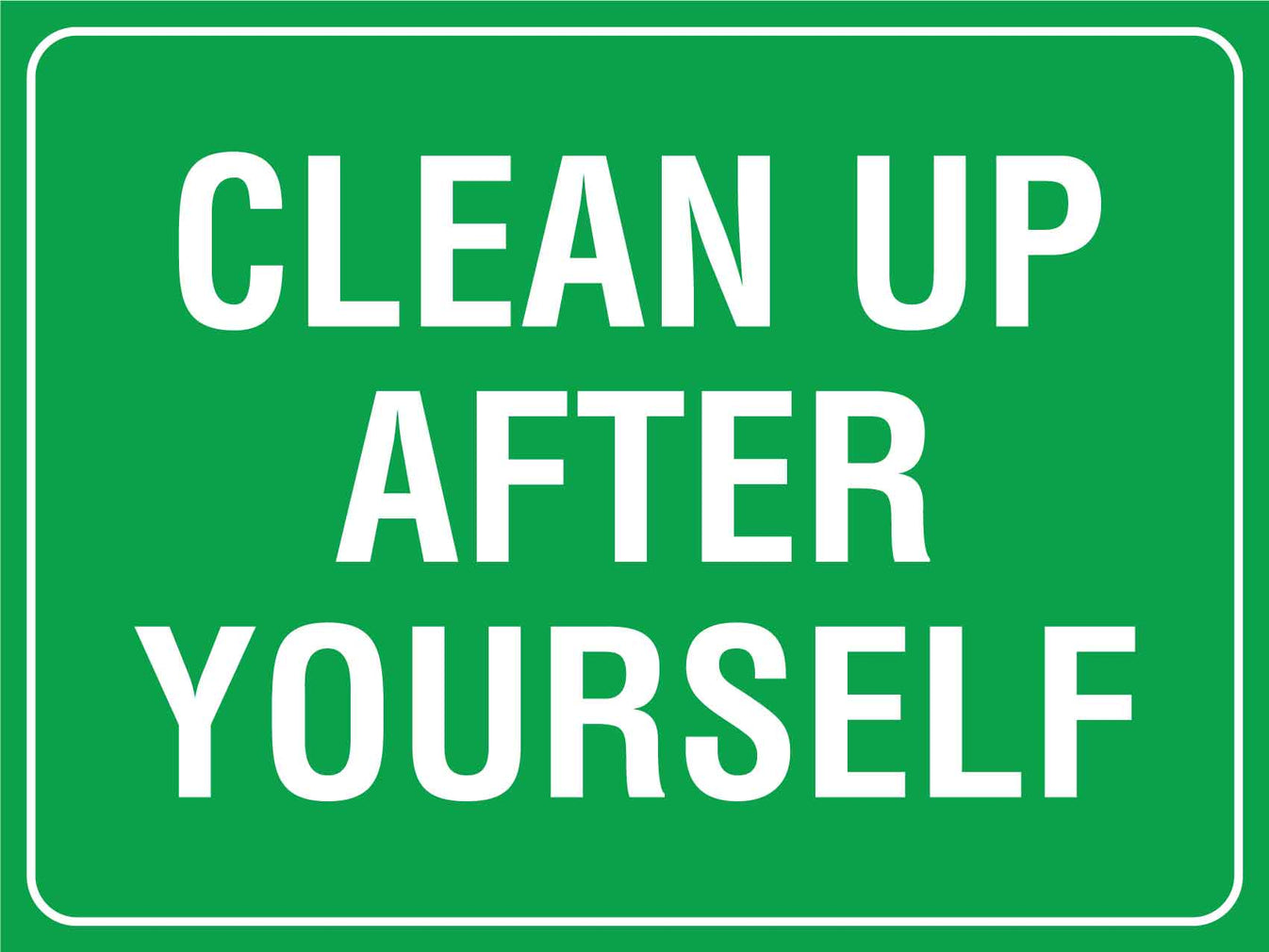 Clean Up After Yourself Sign New Signs