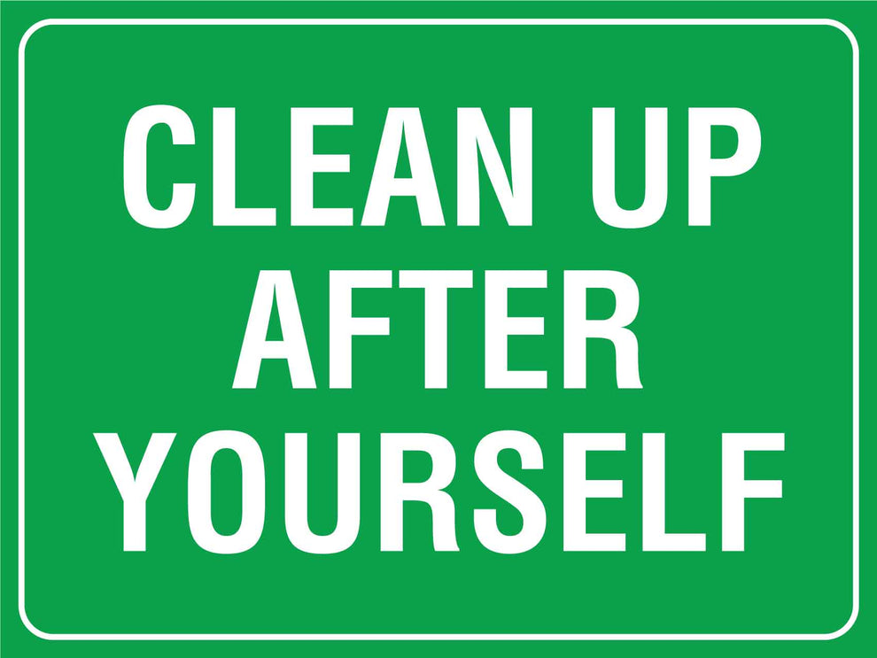 Clean Up After Yourself Sign New Signs
