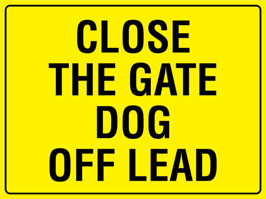 Close The Gate Dog Off Lead Sign