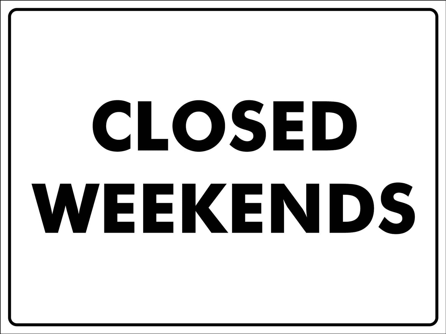 Closed Weekends Sign