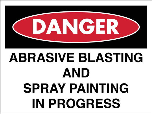 Danger Abrasive Blasting And Spray Painting In Progress Sign