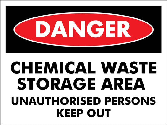 Danger Chemical Waste Storage Area Unauthorised Persons Keep Out Sign