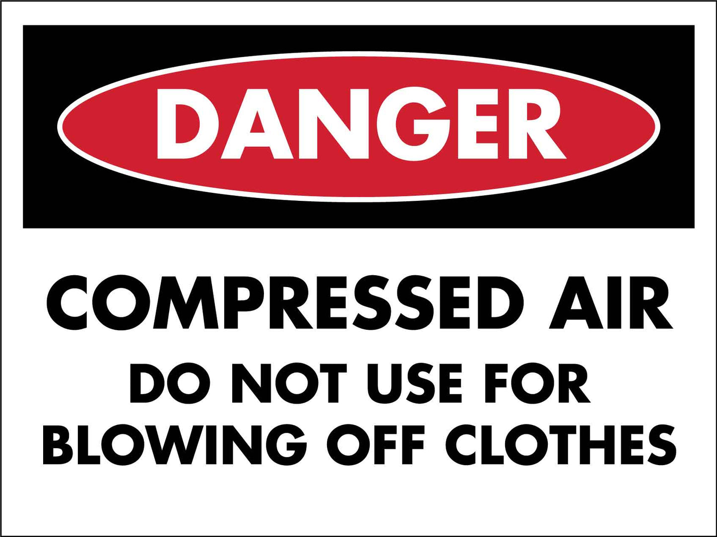 Danger Compressed Air Do Not Use For Blowing Off Clothes Sign